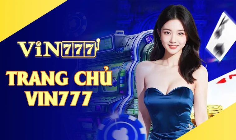 Vin777 - Trang Chủ Vin 777 - Nhà Cái Cá Cược Online Số 1 VN